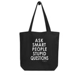Ask Smart People Stupid Questions Tote