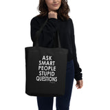 Ask Smart People Stupid Questions Tote