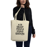 Ask Smart People Stupid Questions Tote