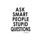 Ask Smart People Stupid Questions Stickers