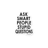 Ask Smart People Stupid Questions Stickers