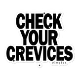 Check Your Crevices Stickers