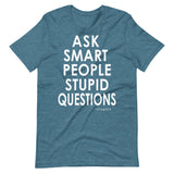 Ask Smart People Stupid Questions Tee