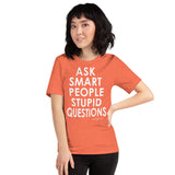 Ask Smart People Stupid Questions Tee