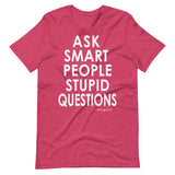 Ask Smart People Stupid Questions Tee
