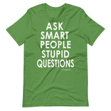 Ask Smart People Stupid Questions Tee