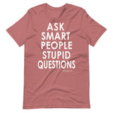 Ask Smart People Stupid Questions Tee
