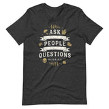 Ask People Questions Tee