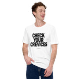 Check Your Crevices Tee