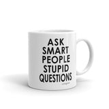 Ask Smart People Stupid Questions Mug
