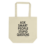 Ask Smart People Stupid Questions Tote