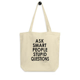Ask Smart People Stupid Questions Tote