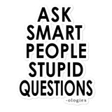 Ask Smart People Stupid Questions Stickers
