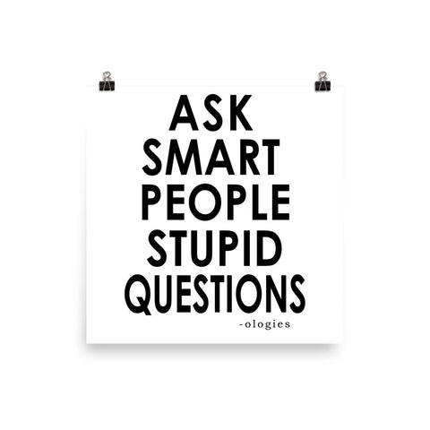 Ask Smart People Stupid Questions Poster