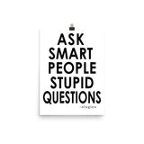 Ask Smart People Stupid Questions Poster