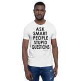 Ask Smart People Stupid Questions Tee