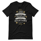 Ask People Questions Tee