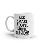 Ask Smart People Stupid Questions Mug