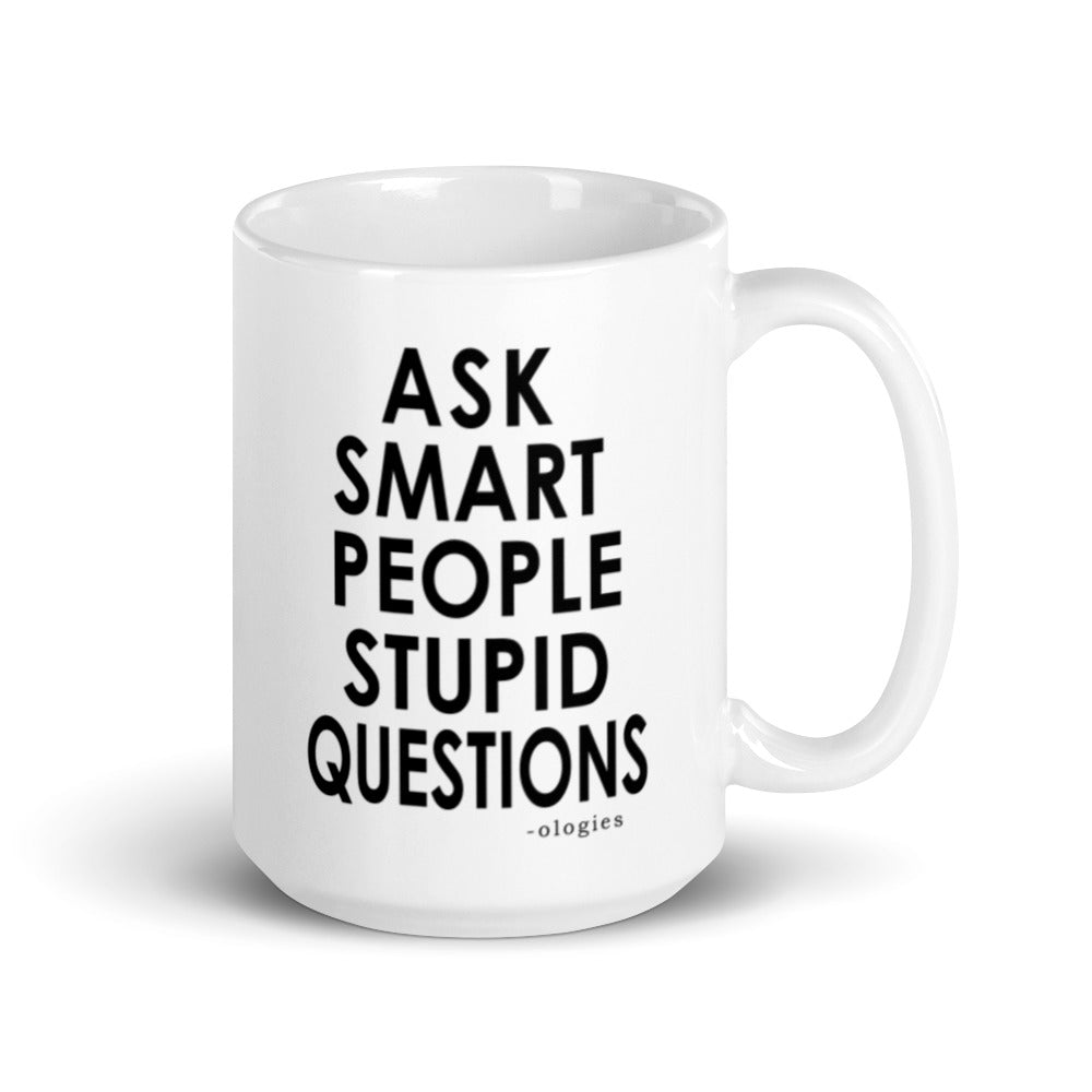 Ask Smart People Stupid Questions Mug – Ologies